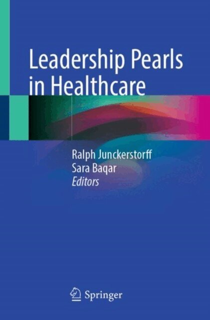 Sara Baqar, Ralph Junckerstorff - Leadership Pearls in Healthcare, E-bok