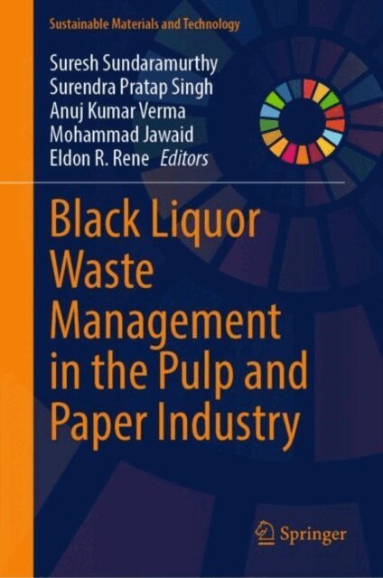 Eldon R. Rene, Mohammad Jawaid, Anuj Kumar Verma, Surendra Pratap Singh, Suresh Sundaramurthy - Black Liquor Waste Management in the Pulp and Paper Industry, E-bok