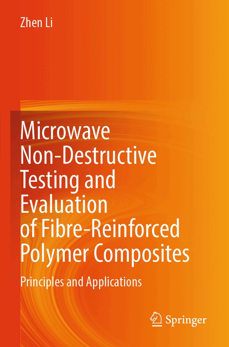 Zhen Li - Microwave Non-Destructive Testing and Evaluation of Fibre-Reinforced Polymer Composites, Häftad