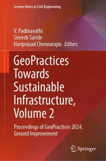Hariprasad Chennarapu, Sireesh Saride, V. Padmavathi - GeoPractices Towards Sustainable Infrastructure, Volume 2, E-bok