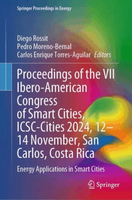 Carlos Enrique Torres-Aguilar, Pedro Moreno-Bernal, Diego Rossit - Proceedings of the VII Ibero-American Congress of Smart Cities, ICSC-Cities 2024, 12-14 November, San Carlos, Costa Rica, E-bok