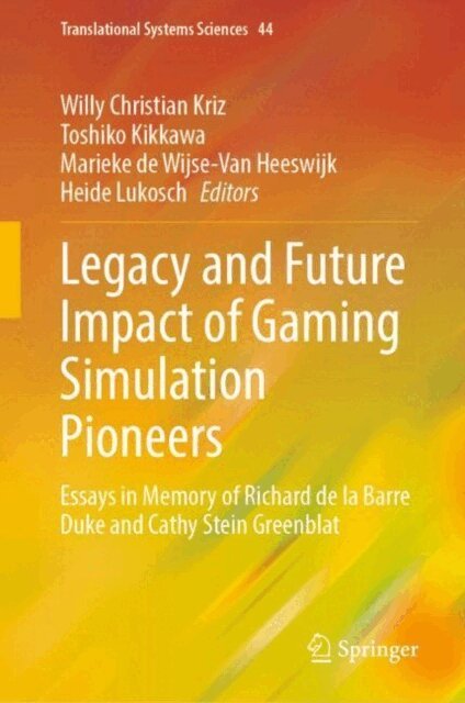 Heide Lukosch, Marieke de Wijse-Van Heeswijk, Toshiko Kikkawa, Willy Christian Kriz - Legacy and Future Impact of Gaming Simulation Pioneers, E-bok