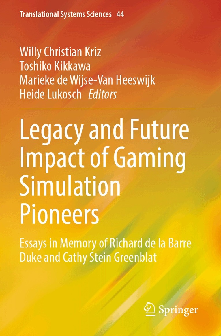 Willy Christian Kriz, Toshiko Kikkawa, Marieke de Wijse-Van Heeswijk, Heide Lukosch - Legacy and Future Impact of Gaming Simulation Pioneers, Häftad