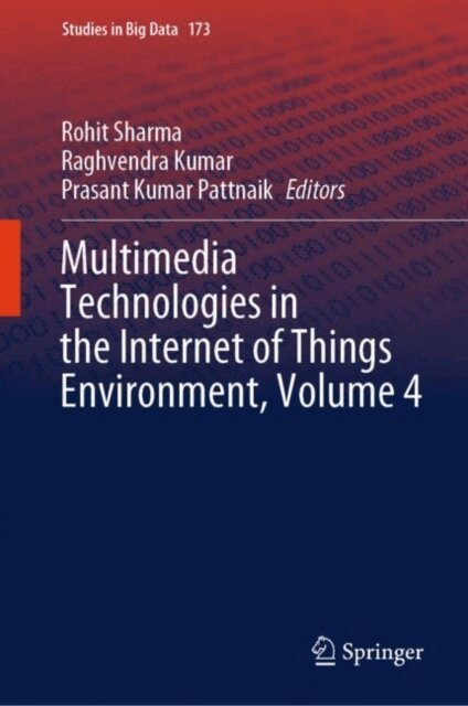 Prasant Kumar Pattnaik, Raghvendra Kumar, Rohit Sharma - Multimedia Technologies in the Internet of Things Environment, Volume 4, E-bok