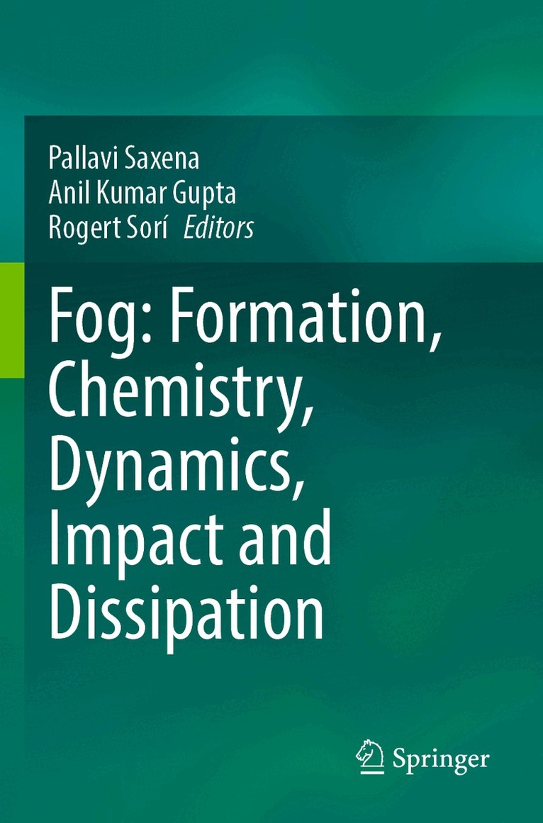 Pallavi Saxena, Anil Kumar Gupta, Rogert Sorí - Fog: Formation, Chemistry, Dynamics, Impact and Dissipation, Häftad