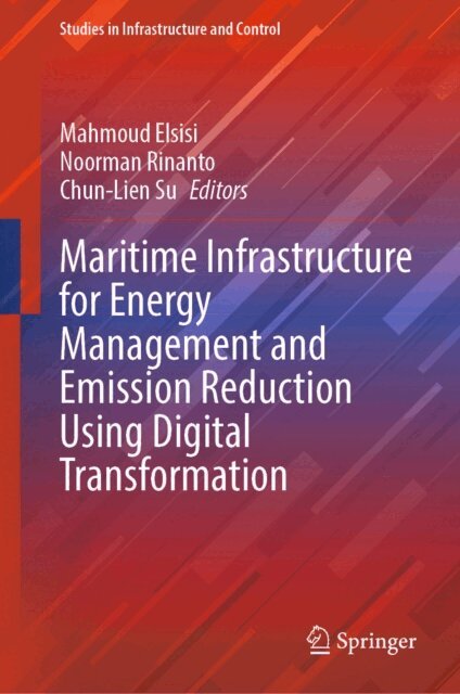 Chun-Lien Su, Noorman Rinanto, Mahmoud Elsisi - Maritime Infrastructure for Energy Management and Emission Reduction Using Digital Transformation, E-bok