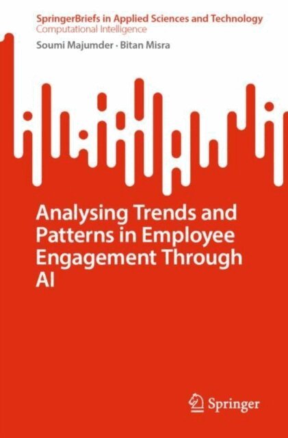 Bitan Misra, Soumi Majumder - Analysing Trends and Patterns in Employee Engagement Through AI, E-bok