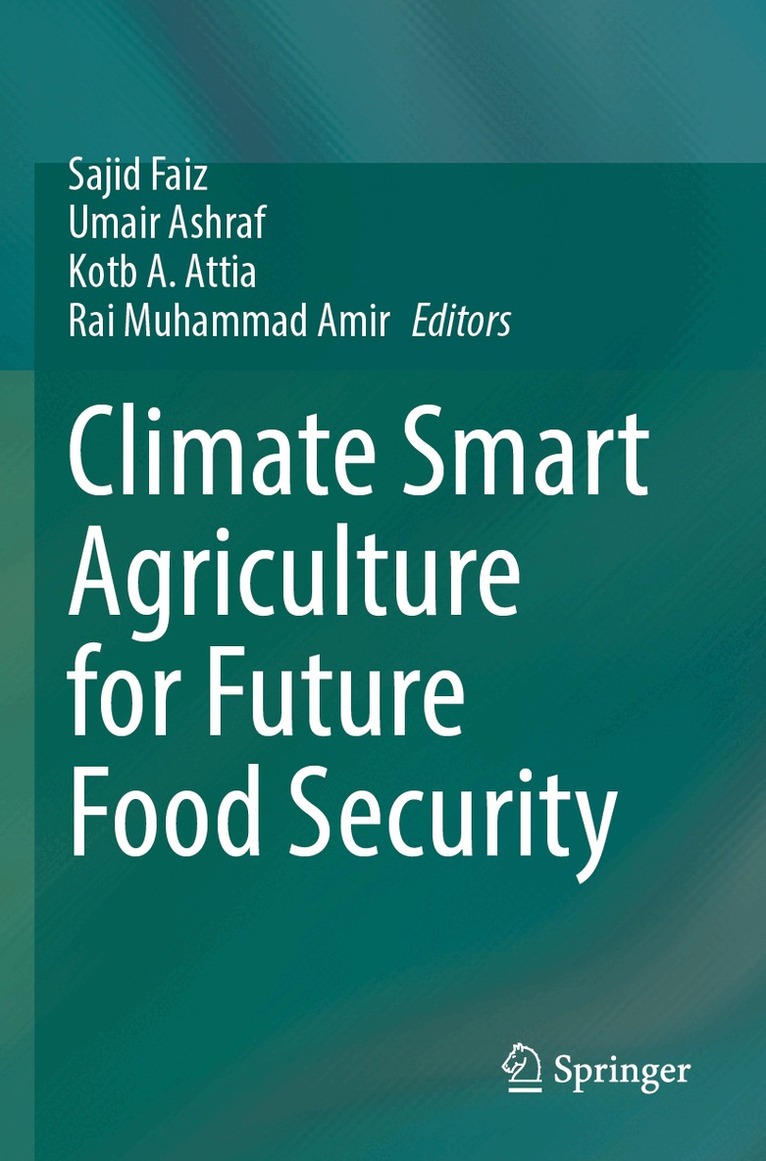 Sajid Faiz, Umair Ashraf, Kotb A. Attia, Rai Muhammad Amir - Climate Smart Agriculture for Future Food Security, Häftad