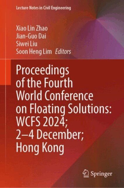 Soon Heng Lim, Siwei Liu, Jian-Guo Dai, Xiao Lin Zhao - Proceedings of the Fourth World Conference on Floating Solutions: WCFS 2024; 2-4 December; Hong Kong, E-bok