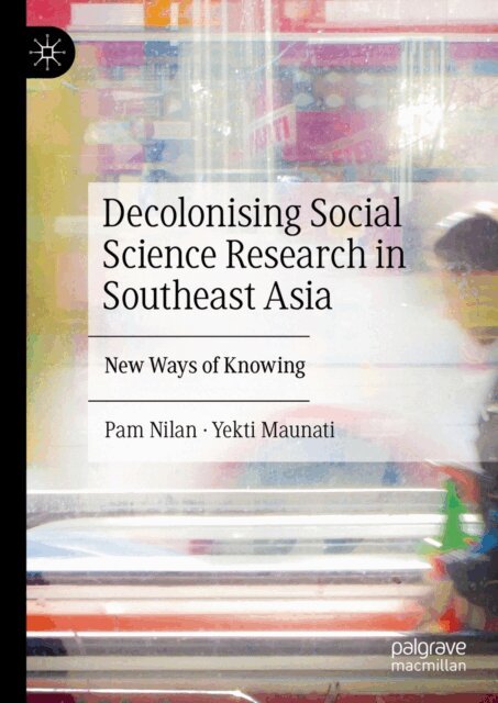 Yekti Maunati, Pam Nilan - Decolonising Social Science Research in Southeast Asia, E-bok