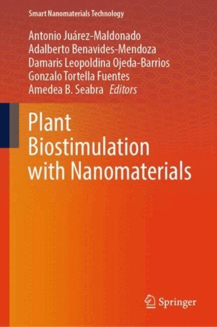 Amedea B. Seabra, Gonzalo Tortella Fuentes, Damaris Leopoldina Ojeda-Barrios, Adalberto Benavides-Mendoza, Antonio Juarez-Maldonado - Plant Biostimulation with Nanomaterials, E-bok
