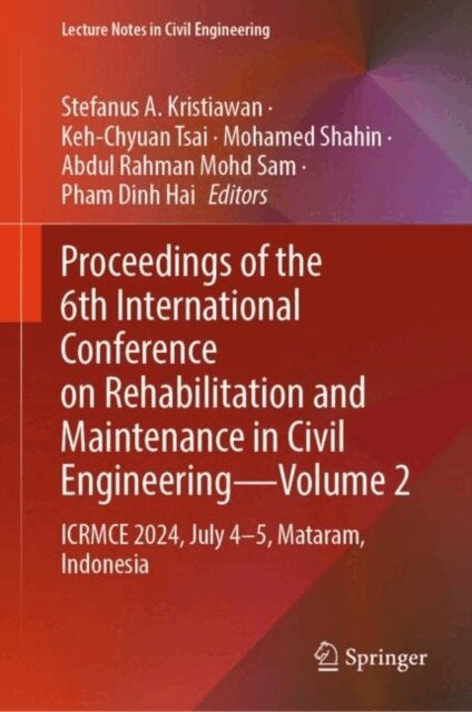 Pham Dinh Hai, Abdul Rahman Mohd Sam, Mohamed Shahin, Keh-Chyuan Tsai, Stefanus A. Kristiawan - Proceedings of the 6th International Conference on Rehabilitation and Maintenance in Civil Engineering-Volume 2, E-bok