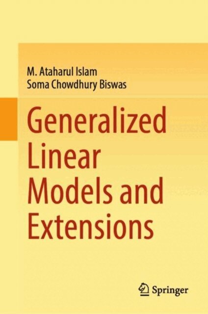 Soma Chowdhury Biswas, M. Ataharul Islam - Generalized Linear Models and Extensions, E-bok