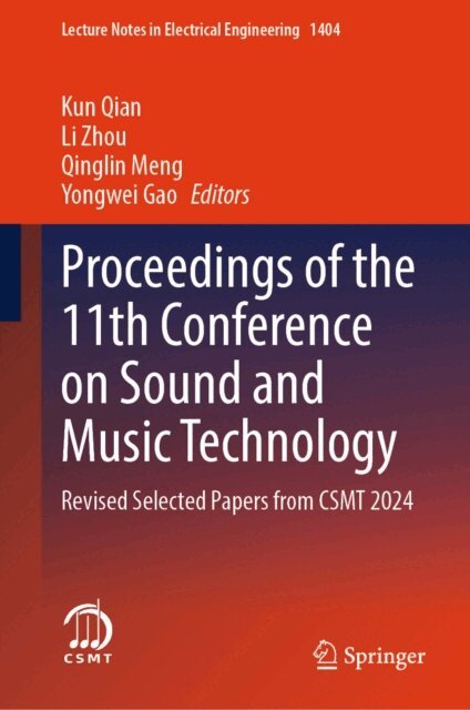 Yongwei Gao, Qinglin Meng, Li Zhou, Kun Qian - Proceedings of the 11th Conference on Sound and Music Technology, E-bok