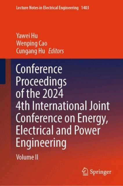 Cungang Hu, Wenping Cao, Yawei Hu - Conference Proceedings of the 2024 4th International Joint Conference on Energy, Electrical and Power Engineering, E-bok