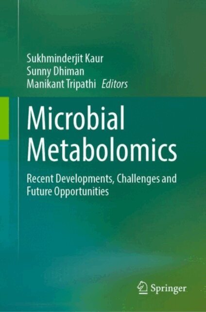Manikant Tripathi, Sunny Dhiman, Sukhminderjit Kaur - Microbial Metabolomics, E-bok