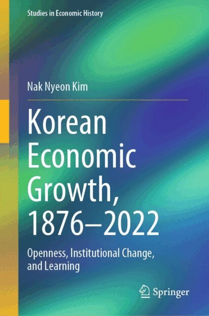 Nak Nyeon Kim - Korean Economic Growth, 1876 - 2022, E-bok