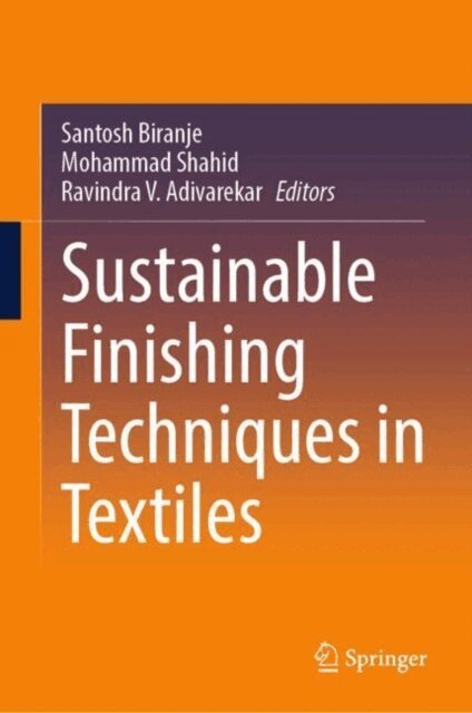 Ravindra V. Adivarekar, Mohammad Shahid, Santosh Biranje - Sustainable Finishing Techniques in Textiles, E-bok