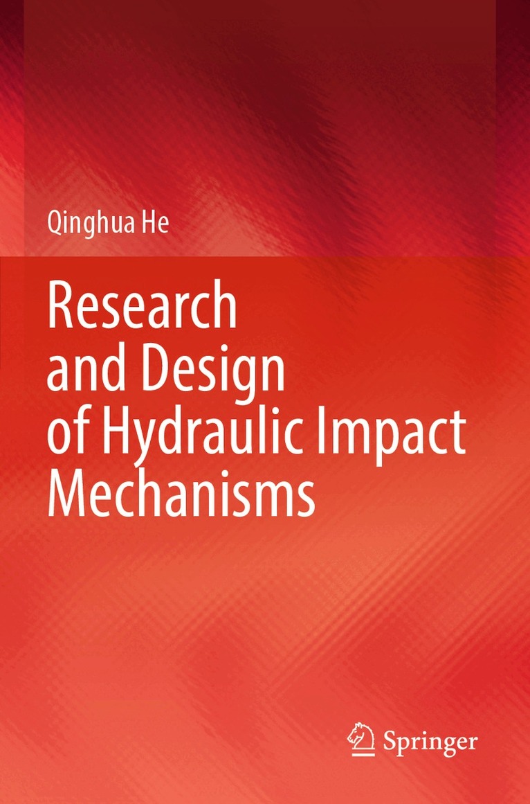 Qinghua He - Research and Design of Hydraulic Impact Mechanisms, Häftad