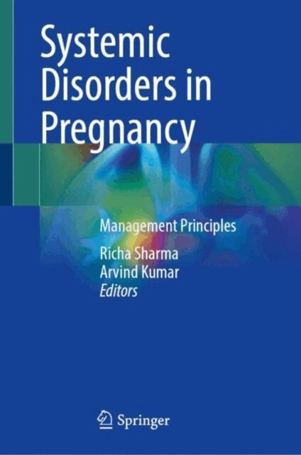 Arvind Kumar, Richa Sharma - Systemic Disorders in Pregnancy, E-bok