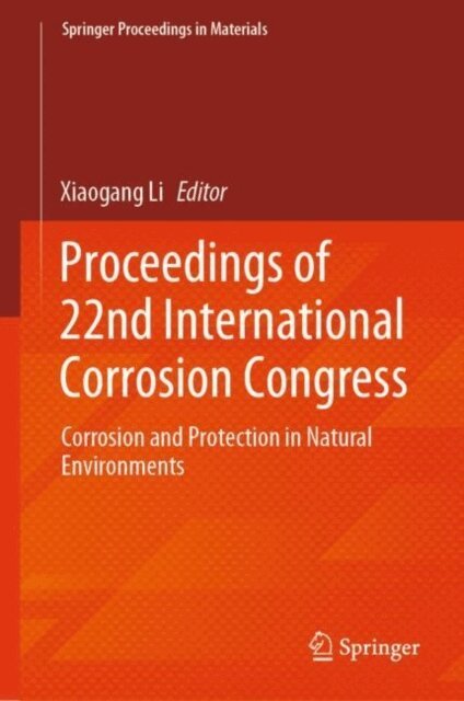 Xiaogang Li - Proceedings of 22nd International Corrosion Congress, E-bok