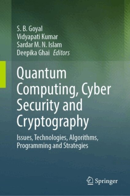 Deepika Ghai, Sardar M. N. Islam, Vidyapati Kumar, S. B. Goyal - Quantum Computing, Cyber Security and Cryptography, E-bok