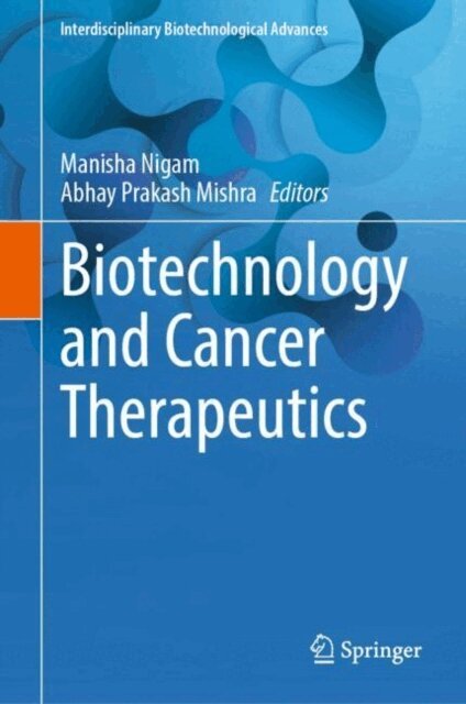 Abhay Prakash Mishra, Manisha Nigam - Biotechnology and Cancer Therapeutics, E-bok