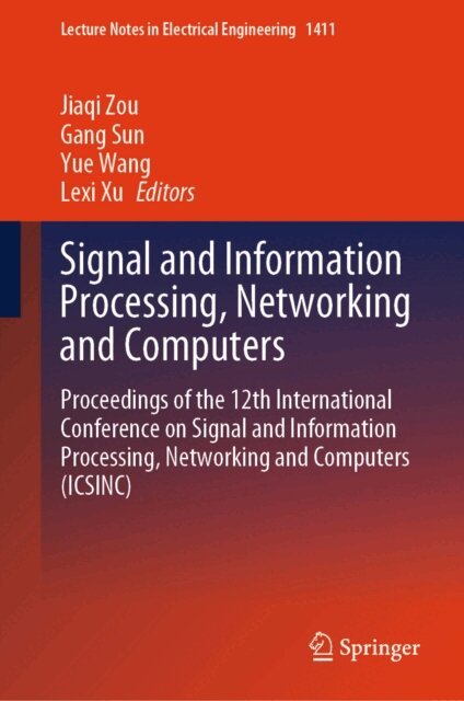 Lexi Xu, Yue Wang, Gang Sun, Jiaqi Zou - Signal and Information Processing, Networking and Computers, E-bok