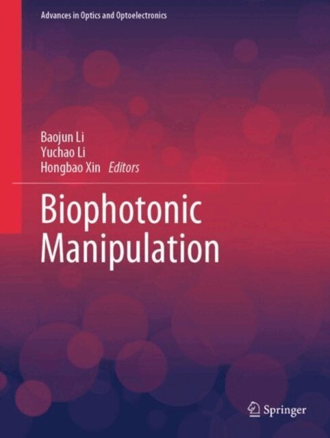 Hongbao Xin, Yuchao Li, Baojun Li - Biophotonic Manipulation, E-bok