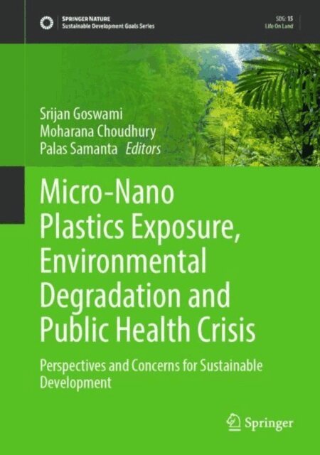 Palas Samanta, Moharana Choudhury, Srijan Goswami - Micro-Nano Plastics Exposure, Environmental Degradation and Public Health Crisis, E-bok