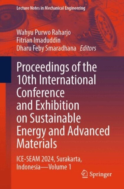 Dharu Feby Smaradhana, Fitrian Imaduddin, Wahyu Purwo Raharjo - Proceedings of the 10th International Conference and Exhibition on Sustainable Energy and Advanced Materials, E-bok