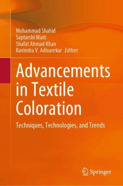 Ravindra V. Adivarekar, Shafat Ahmad Khan, Saptarshi Maiti, Mohammad Shahid - Advancements in Textile Coloration, E-bok