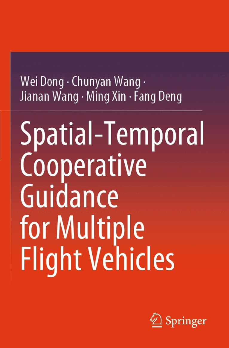 Wei Dong, Chunyan Wang, Jianan Wang, Ming Xin, Fang Deng - Spatial-Temporal Cooperative Guidance for Multiple Flight Vehicles, Häftad