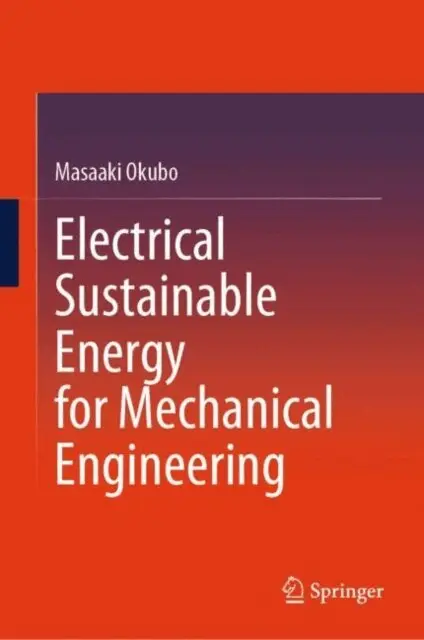 Masaaki Okubo - Electrical Sustainable Energy for Mechanical Engineering, E-bok. Tillgänglighet: Lägg i varukorg