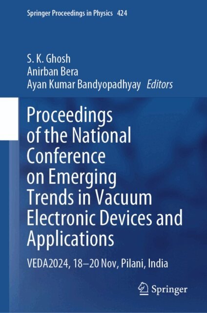 Ayan Kumar Bandyopadhyay, Anirban Bera, S. K. Ghosh - Proceedings of the National Conference on Emerging Trends in Vacuum Electronic Devices and Applications, E-bok