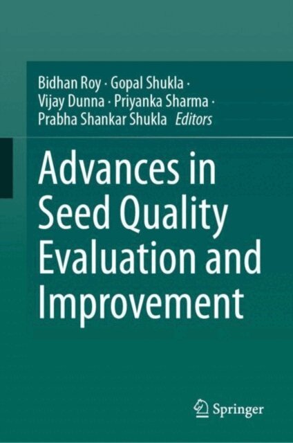 Prabha Shankar Shukla, Priyanka Sharma, Vijay Dunna, Gopal Shukla, Bidhan Roy - Advances in Seed Quality Evaluation and Improvement, E-bok