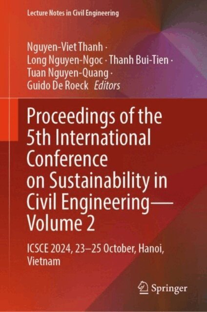 Guido De Roeck, Tuan Nguyen-Quang, Thanh Bui-Tien, Long Nguyen-Ngoc, Nguyen-Viet Thanh - Proceedings of the 5th International Conference on Sustainability in Civil Engineering - Volume 2, E-bok