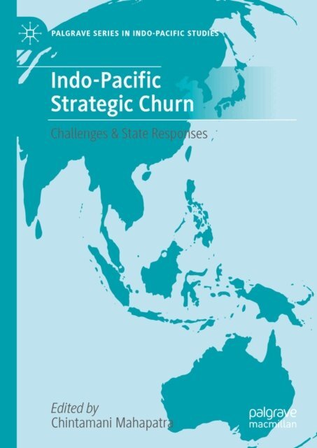 Chintamani Mahapatra - Indo-Pacific Strategic Churn, E-bok