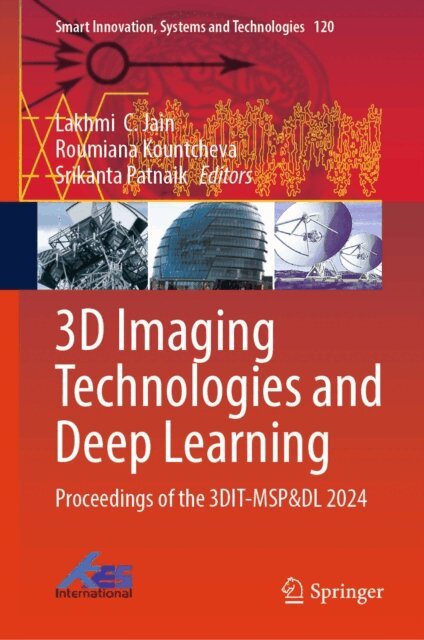Srikanta Patnaik, Roumiana Kountcheva, Lakhmi  C. Jain - 3D Imaging Technologies and Deep Learning, E-bok
