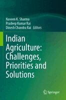 Naveen K. Sharma, Pradeep Kumar Rai, Dinesh Chandra Rai - Indian Agriculture: Challenges, Priorities and Solutions, Häftad