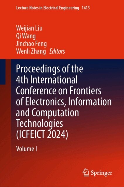 Wenli Zhang, Jinchao Feng, Qi Wang, Weijian Liu - Proceedings of the 4th International Conference on Frontiers of Electronics, Information and Computation Technologies (ICFEICT 2024), E-bok