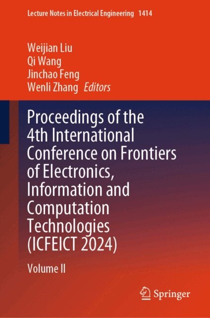 Wenli Zhang, Jinchao Feng, Qi Wang, Weijian Liu - Proceedings of the 4th International Conference on Frontiers of Electronics, Information and Computation Technologies (ICFEICT 2024), E-bok