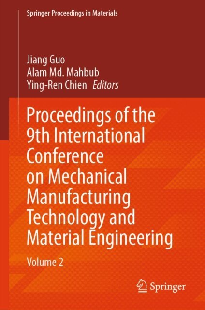 Ying-Ren Chien, Alam Md. Mahbub, Jiang Guo - Proceedings of the 9th International Conference on Mechanical Manufacturing Technology and Material Engineering, E-bok