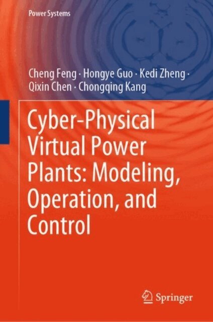 Chongqing Kang, Qixin Chen, Kedi Zheng, Hongye Guo, Cheng Feng - Cyber-Physical Virtual Power Plants: Modeling, Operation, and Control, E-bok