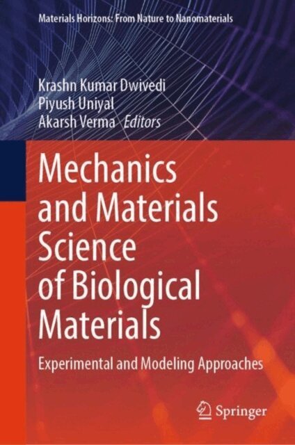 Akarsh Verma, Piyush Uniyal, Krashn Kumar Dwivedi - Mechanics and Materials Science of Biological Materials, E-bok