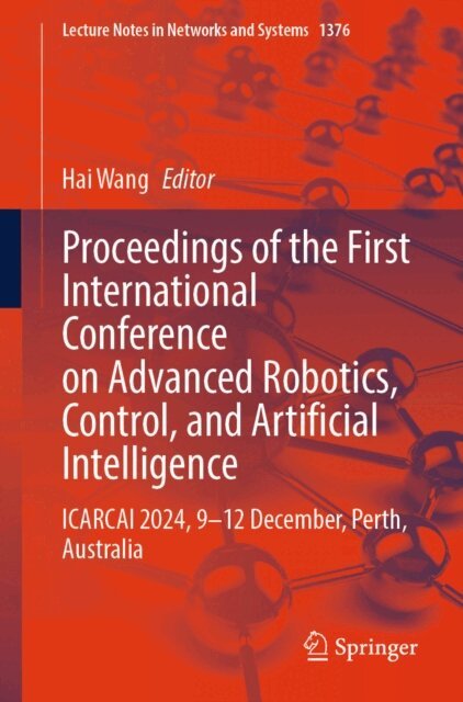 Hai Wang - Proceedings of the First International Conference on Advanced Robotics, Control, and Artificial Intelligence, E-bok
