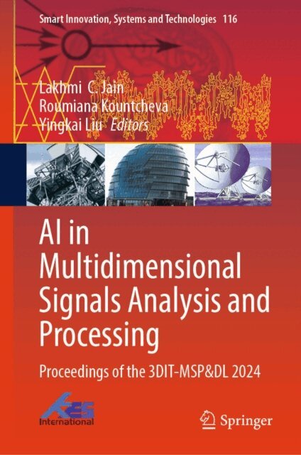 Yingkai Liu, Roumiana Kountcheva, Lakhmi  C. Jain - AI in Multidimensional Signals Analysis and Processing, E-bok