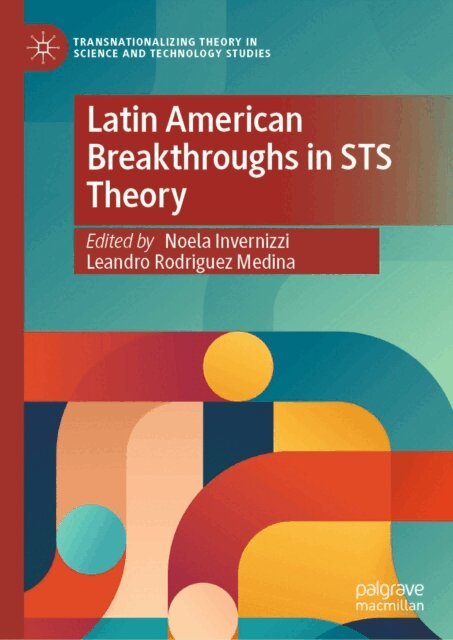 Leandro Rodriguez Medina, Noela Invernizzi - Latin American Breakthroughs in STS Theory, E-bok