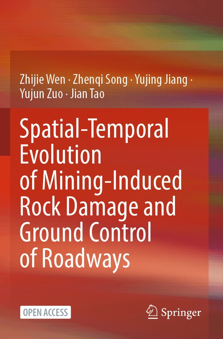 Zhijie Wen, Zhenqi Song, Yujing Jiang, Yujun Zuo, Jian Tao - Spatial-Temporal Evolution of Mining-Induced Rock Damage and Ground Control of Roadways, Häftad. Tillgänglighet: Lägg i varukorg