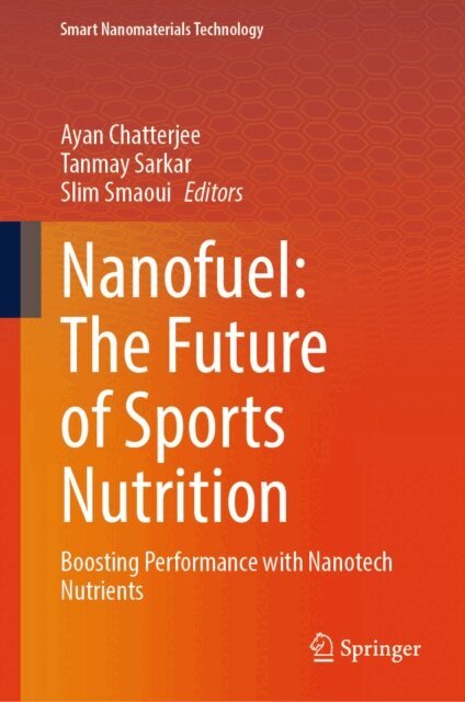 Slim Smaoui, Tanmay Sarkar, Ayan Chatterjee - Nanofuel: The Future of Sports Nutrition, E-bok